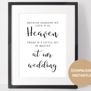 Because someone we love is in heaven there is a little bit of heaven at our wedding sign