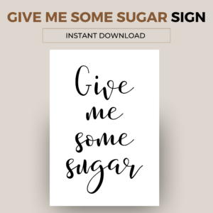 give me some sugar sign